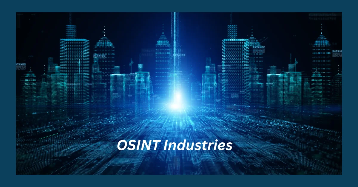 OSINT Industries: Leveraging Open Source Intelligence for Competitive Edge
