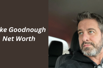 Mike Goodnough Net Worth: Exploring His Impact and Wealth