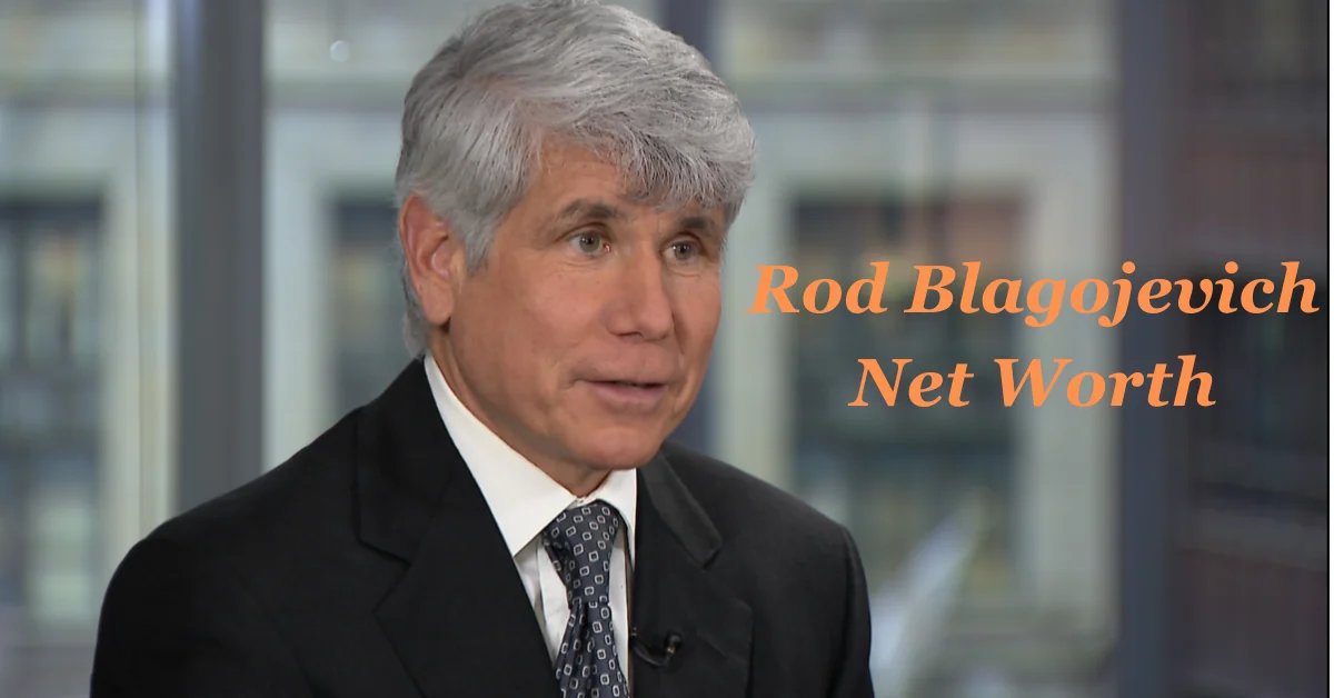 Rod Blagojevich Net Worth: The Rise and Fall of Illinois Controversial Governor