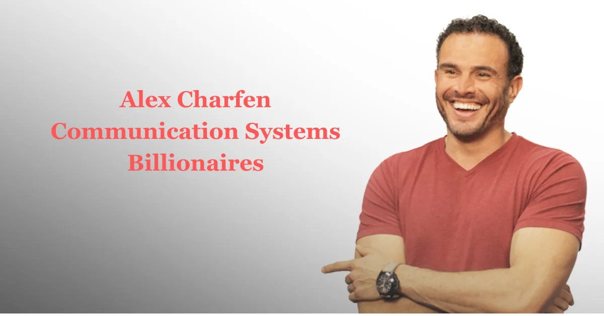 Alex Charfen Communication Systems Billionaires Navigating Complexity