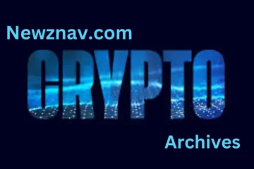 Newznav.com Crypto Archives: Your Hub for Cryptocurrency Information