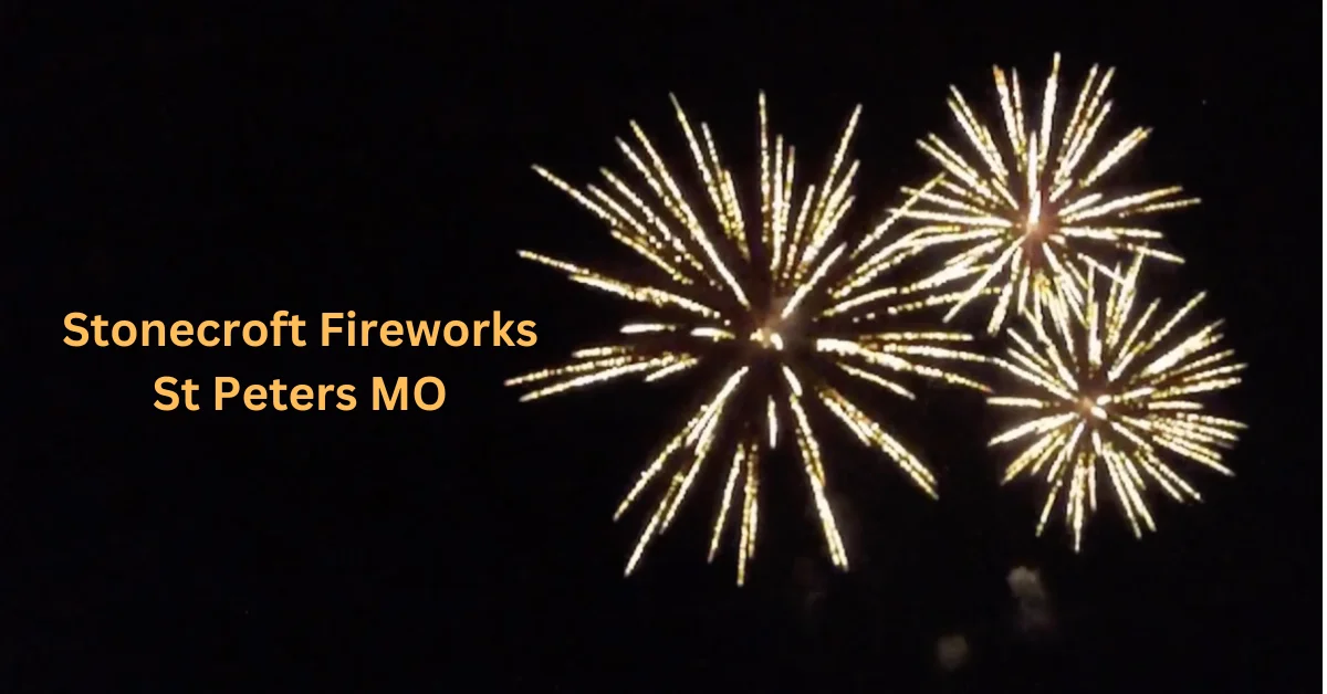 Stonecroft Fireworks St Peters MO: Where Community Comes Alive