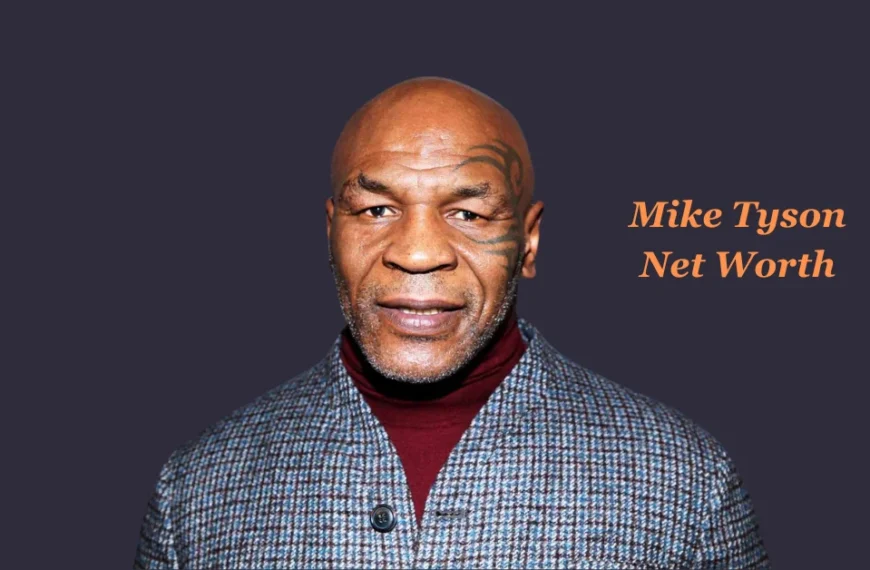 Mike Tyson Net Worth: The Man Behind the Gloves