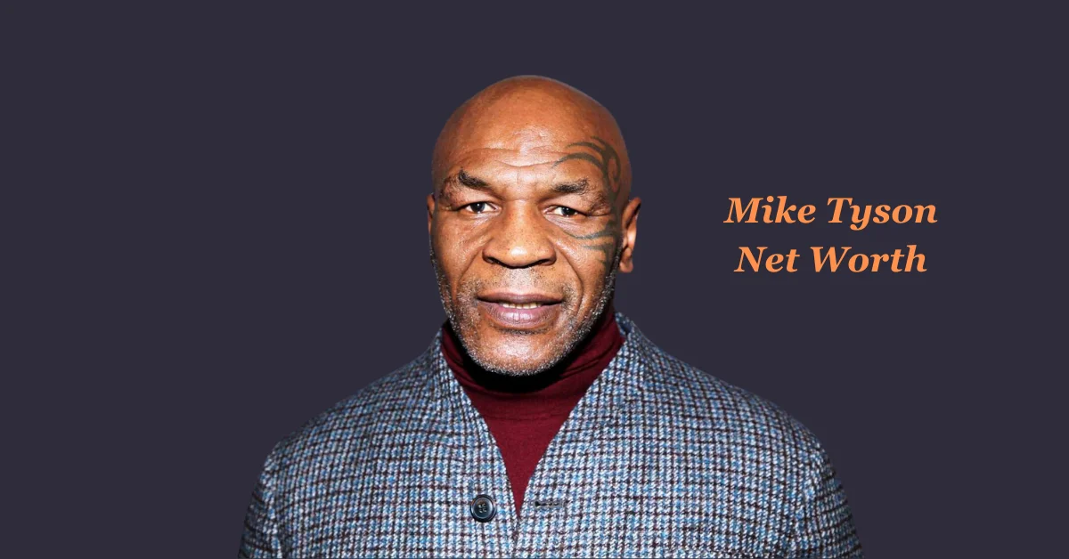 Mike Tyson Net Worth: The Man Behind the Gloves