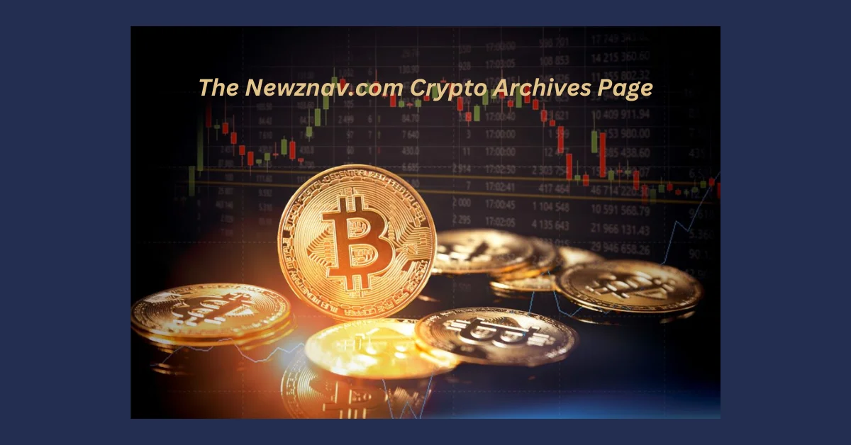 The Newznav.com Crypto Archives Page: A Beginner Roadmap